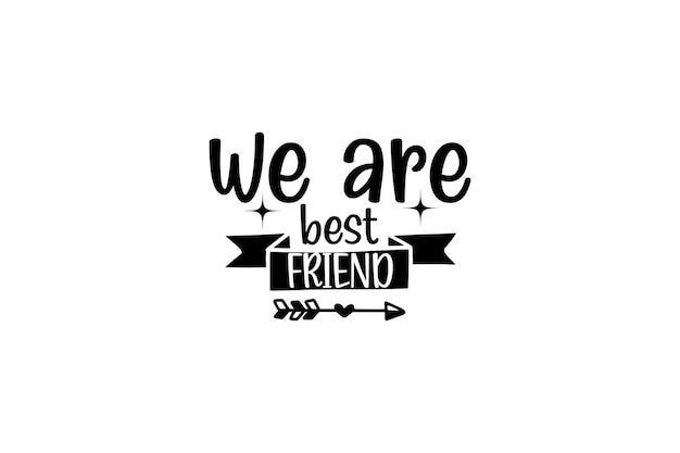 We are best friend