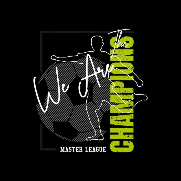 Vector we are the champions typography for t shirt print football illustration.