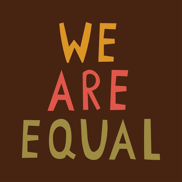 We are equal vector quote slogan