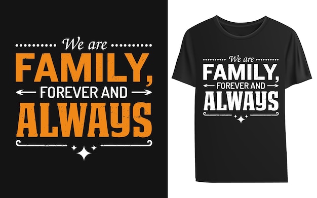 We are family forever and always tshirt