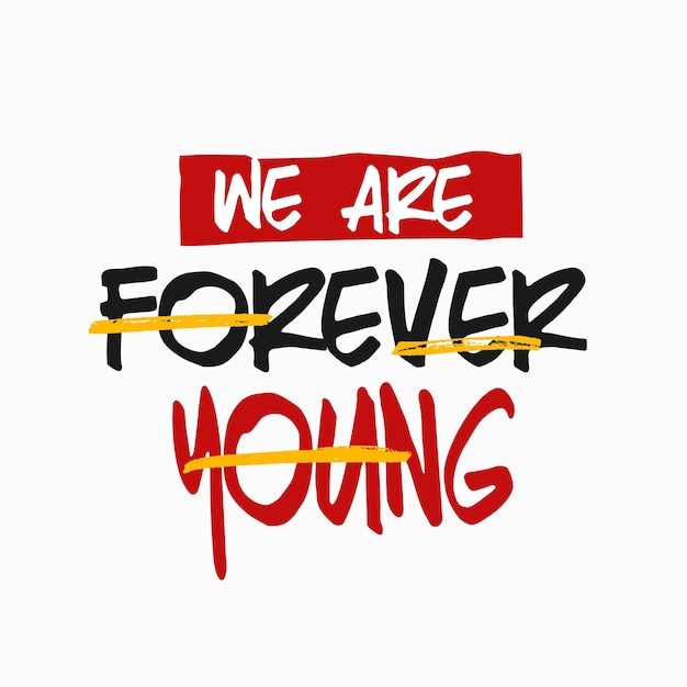 we are forever young typography for print t shirt