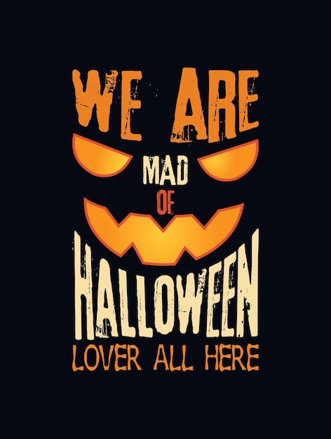 Vettore siamo pazzi per halloween lover tutti qui tshirt design