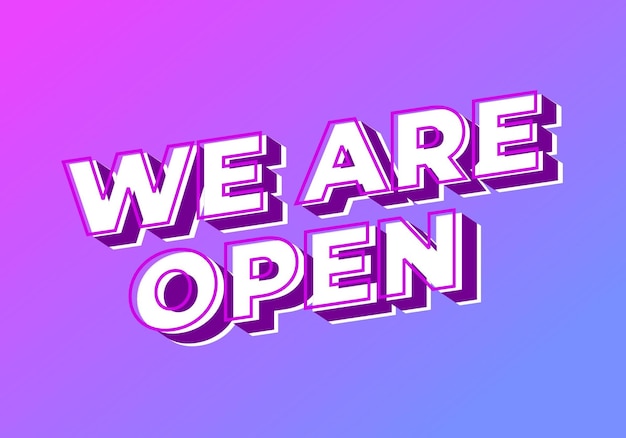 we are open text effect in 3d look effect with eye catching colors