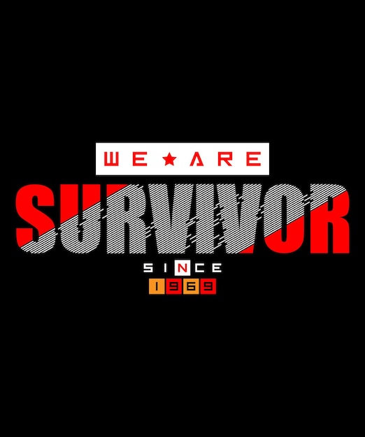 we are survivors typography t shirt design