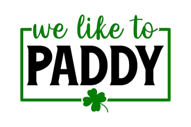We Like to Paddy