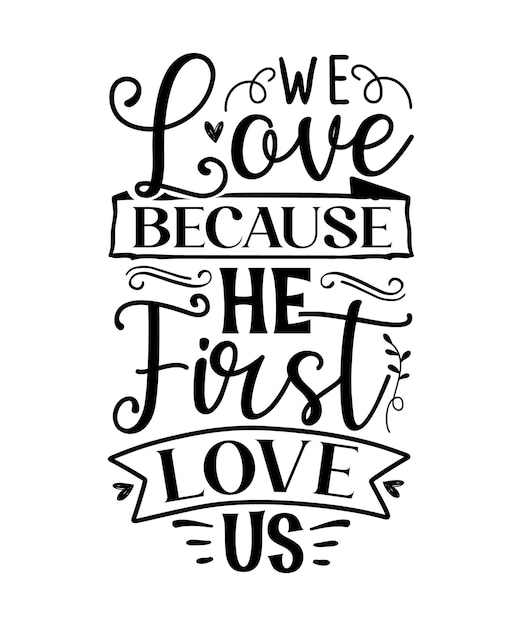 Vector we love because he first love us, faith quotes design