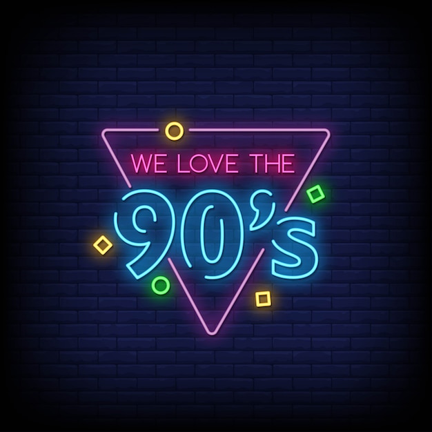 We Love The 90's Neon Signs Style Text