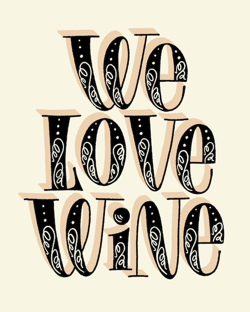 We love wine hand lettering text for restaurant winery vineyard festival