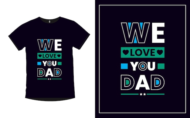Мы любим тебя, папа, отец, цитирует современный дизайн футболки