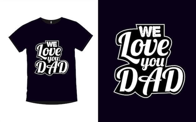 우리는 아빠를 사랑합니다 타이포그래피 티셔츠 디자인 프리미엄 벡터