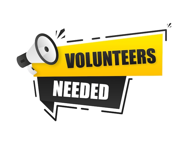 We need volunteers Megaphone banner for ad Volunteer service Charity symbol Loudspeaker with bubble Concept of Volunteers Marketing and advertising tag Vector illustration