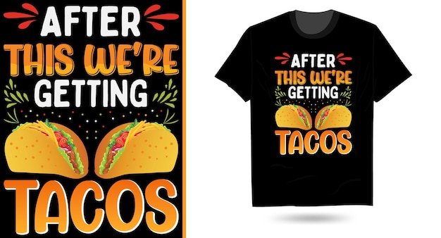 우리는 Tacos taco svg 승화 인쇄술 t 셔츠 디자인을 얻고 있습니다