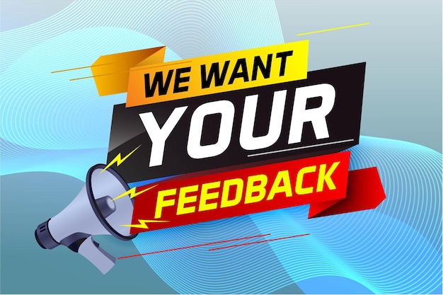 We want your feedback speech word concept vector illustration with megaphone and 3d style