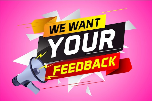 We want your feedback speech word concept vector illustration with megaphone and 3d style