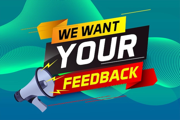 We want your feedback speech word concept vector illustration with megaphone and 3d style