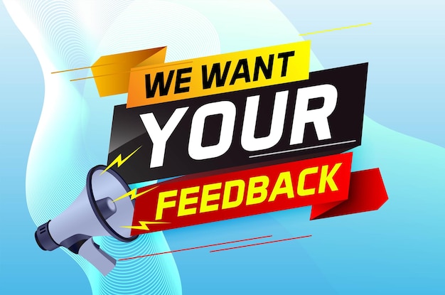 We want your feedback speech word concept vector illustration with megaphone and 3d style