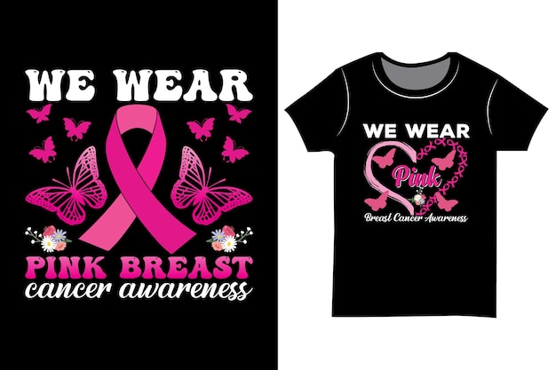 We wear pink Breast cancer awareness T shirt.