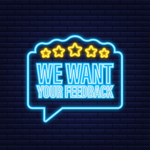 We willen dat uw feedback op een tekstballon wordt geschreven. reclame teken. neon icoon. vector voorraad illustratie.