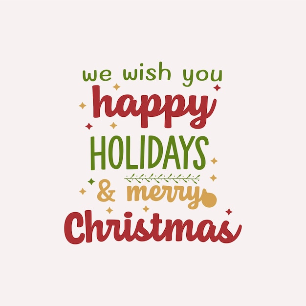 we wish you happy holidays  merry Christmas typography vector