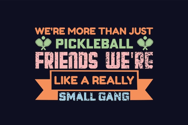 we zijn meer dan alleen pickleball-vrienden, we zijn net een hele kleine bende