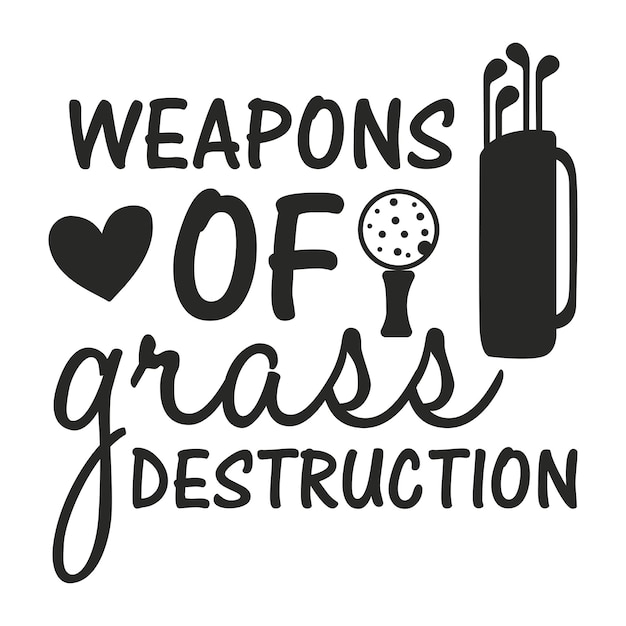 Weapons of grass destruction