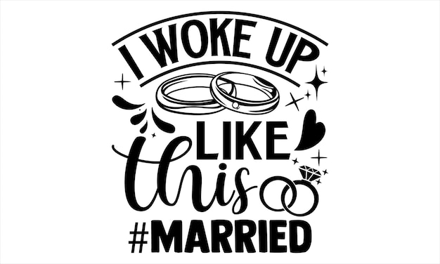 Vector wedding ring t shirt design hand drawn lettering and calligraphy lettering for stickers mugs