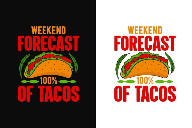 Vector weekend forecast 100 tacos typography tacos tshirt design with tacos graphics