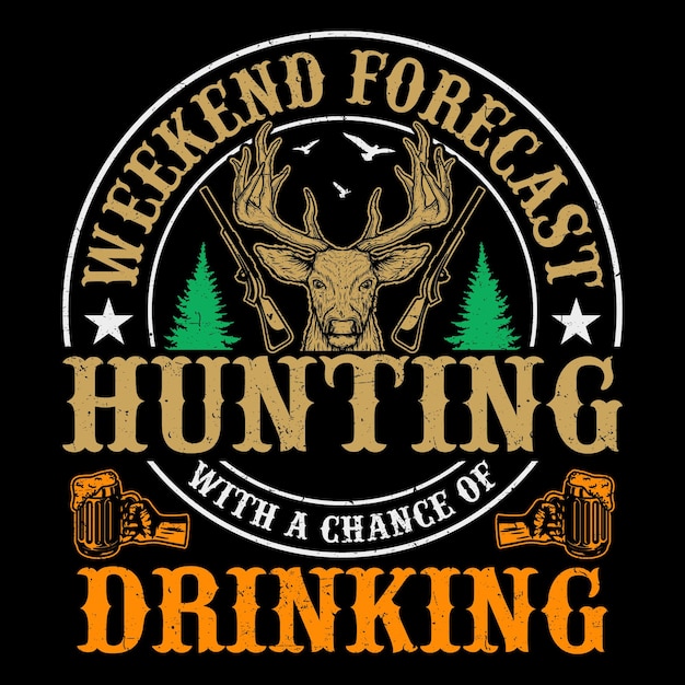 Weekend Forecast Hunting T-Shirt Vector Graphic, Hunting T-Shirt Design,