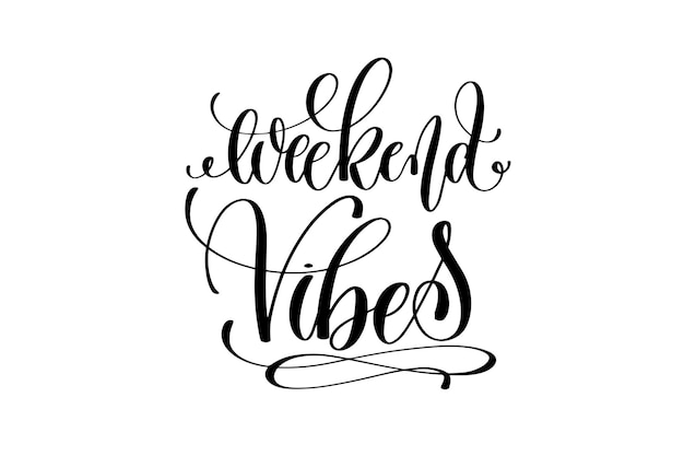 Weekend vibes hand lettering inscription positive quote, motivational and inspirational poster, calligraphy vector illustration