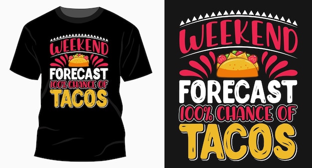 Weekendvoorspelling 100 kans op taco's typografie t-shirtontwerp