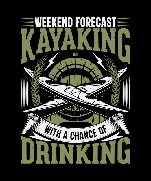 Weekendvoorspelling kajakken met een kans om te drinken kajakken tshirt design