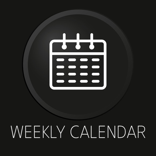 Weekly calendar minimal vector line icon on 3D button isolated on black background Premium Vector