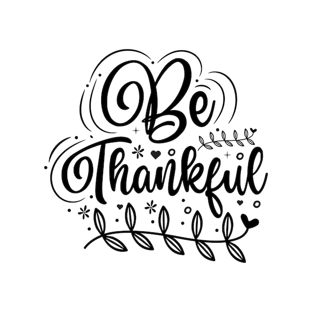 Vector wees dankbaar thanksgiving day typografie citaten belettering voor mokken t-shirt kaarten en etc