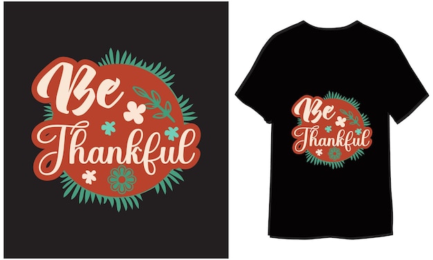 Vector wees dankbaar thanksgiving typografische vector inspirerende t-shirtontwerp