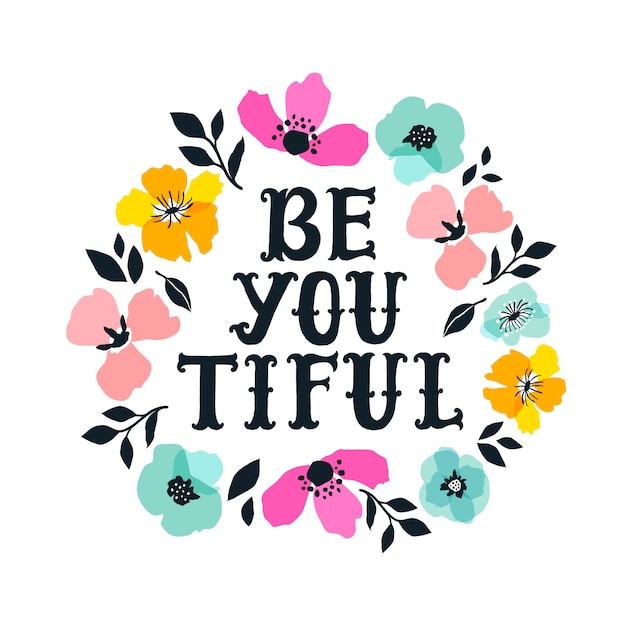 Wees je mooi Hand getekende letters met florale decoratie.