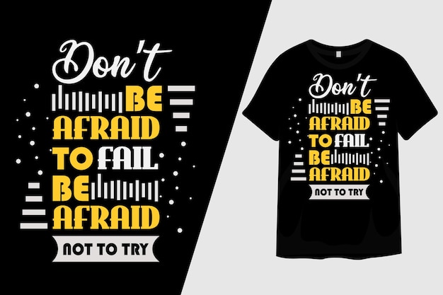 Wees niet bang om te falen Wees bang om geen T-shirtontwerp te proberen