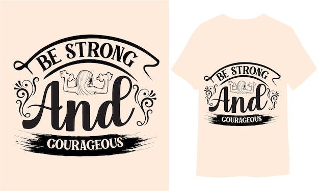 Wees sterk en moedig typografische poster vintage kalligrafie t-shirt design