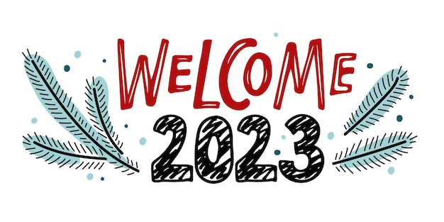 Welcome 2023. Number 2023 with Christmas tree branches. Happy 2023 new year. Hand drawn vector