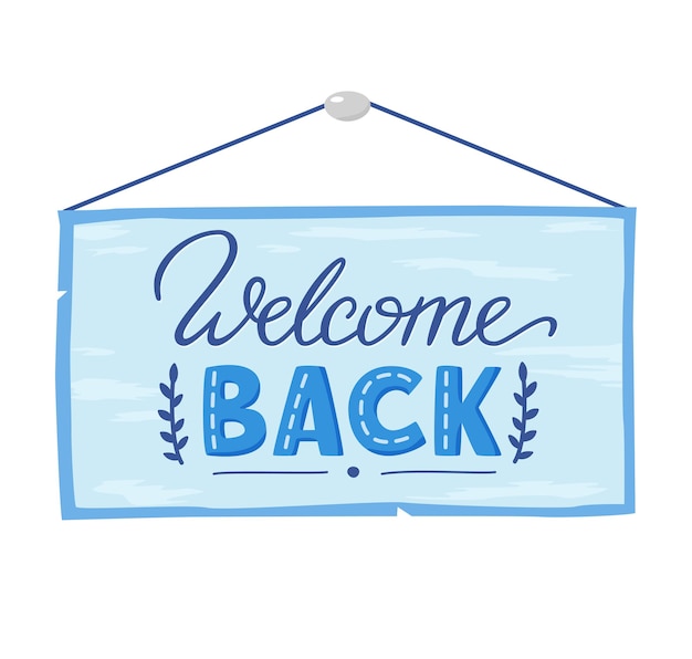 Welcome back lettering on door plaque Welcome back hanging sign board Concept for welcoming home