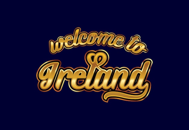 Welcome To Ireland Word Text Creative Font Design Illustration Welcome sign