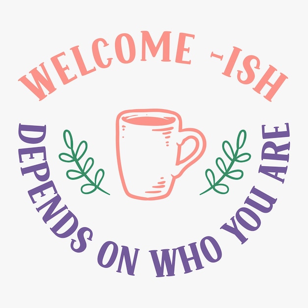 Welcome ish depends on who you are typography retro design for print