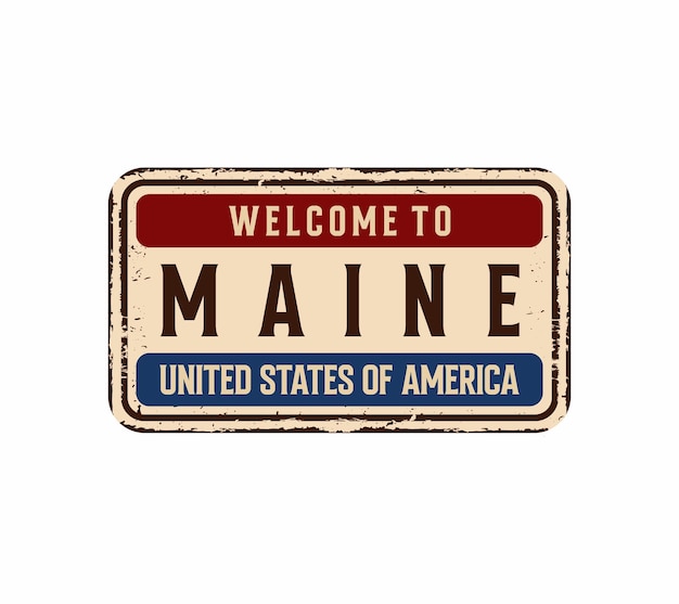 Vector welcome to maine vintage rusty license plate on a white background vector illustration