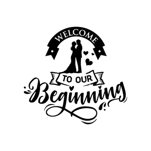 Vector welcome to our beginning quotes typography lettering for t shirt design