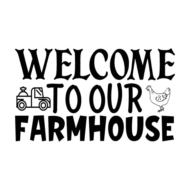 Vettore benvenuti nella nostra maglietta tipografica della fattoria e nei disegni svg per abbigliamento e accessori