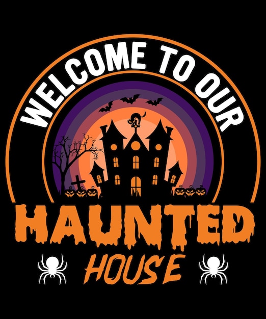 Welcome To Our Haunted House, Halloween Design