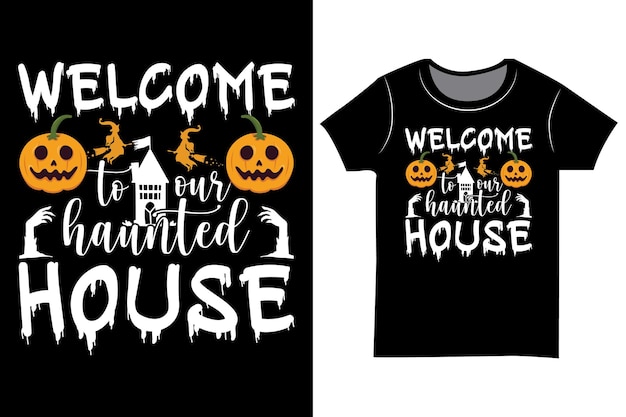 Welcome to our haunted house. Halloween's typography t shirt.