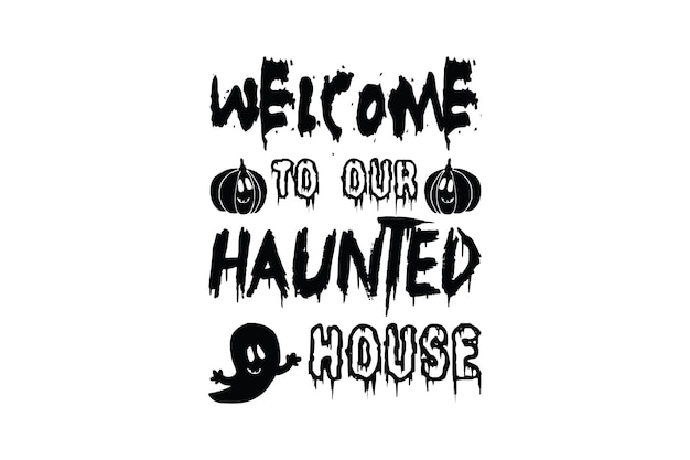 Welcome to Our Haunted House svg