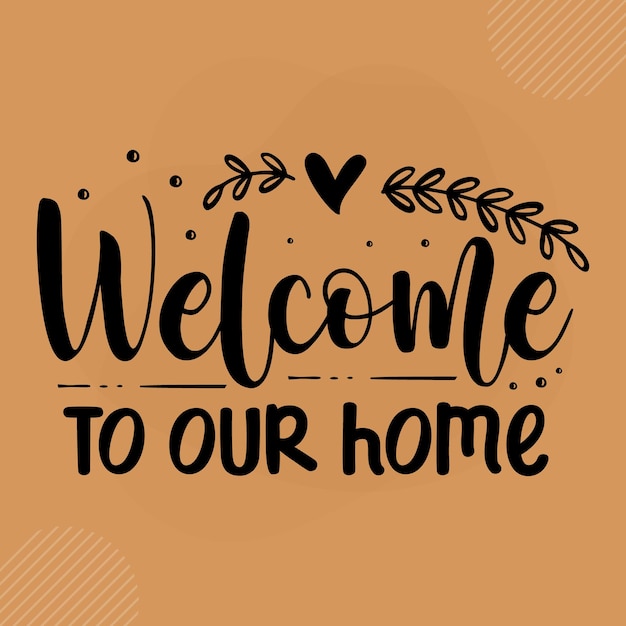 Welcome to our home Premium  Doormat Typography Vector Design