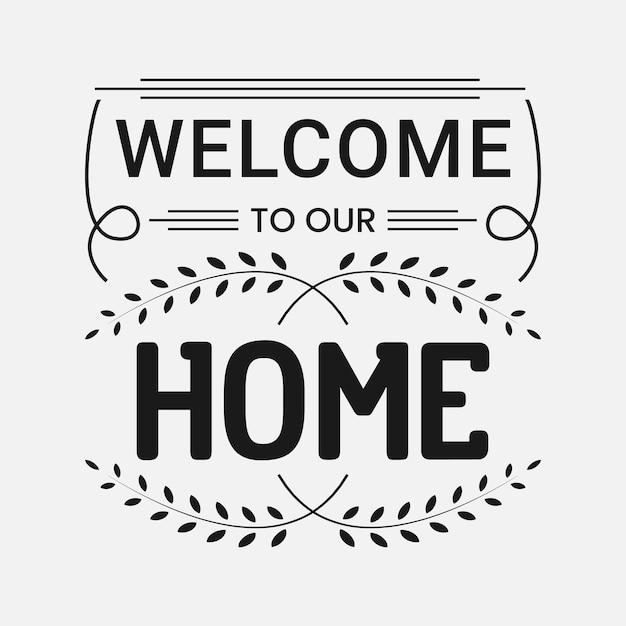 Vettore tipografia di illustrazione vettoriale welcome to our home per poster di t-shirt