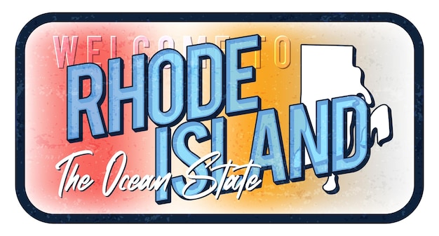 Welcome to rhode island vintage rusty metal sign vector illustration Vector state map in grunge style with Typography hand drawn lettering